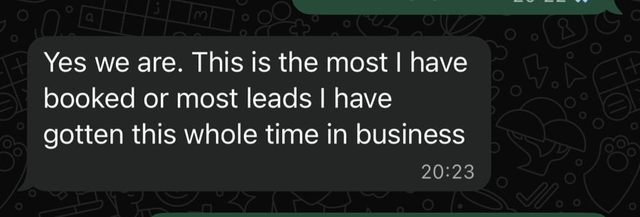 This is the most I have booked or most leads I have gotten this whole time in business